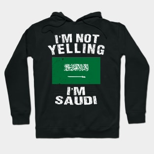 I'm Not Yelling I'm Saudi Hoodie